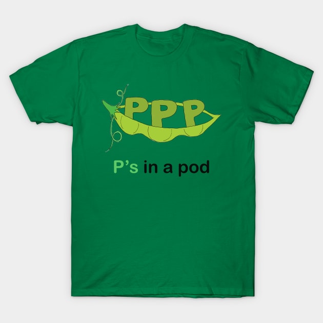 P's in a pod T-Shirt by obmik